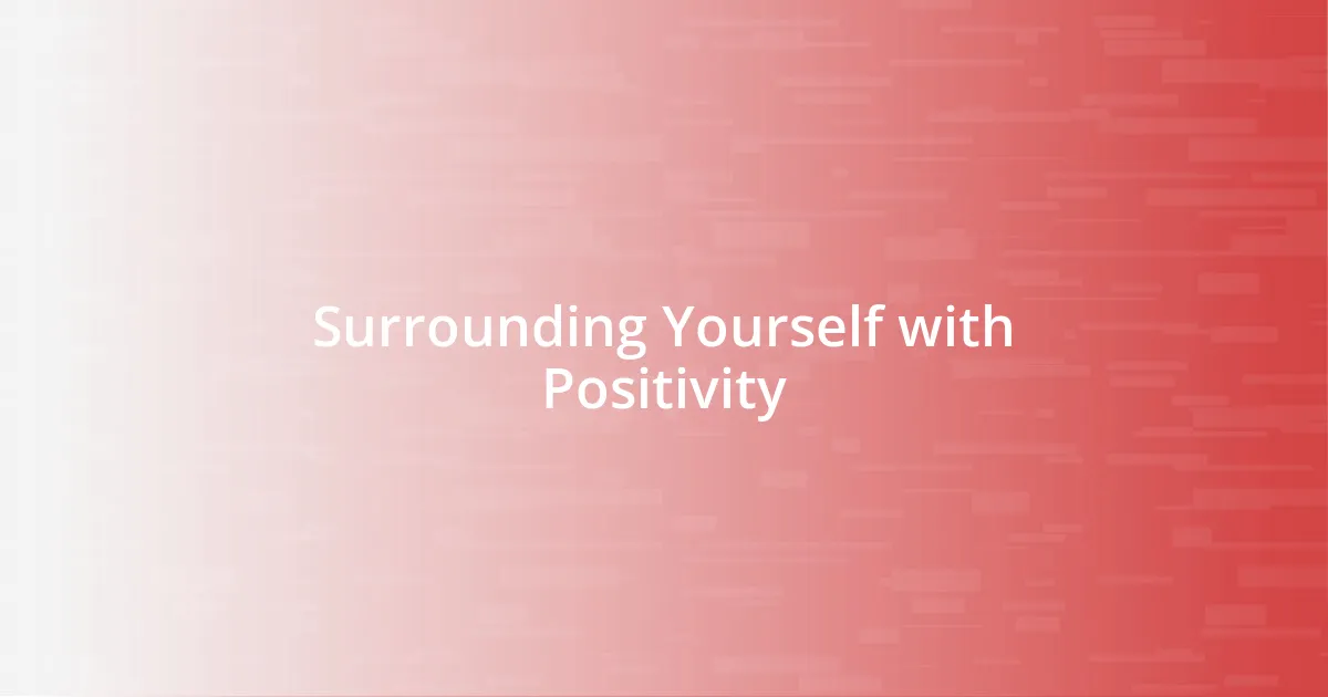 Surrounding Yourself with Positivity