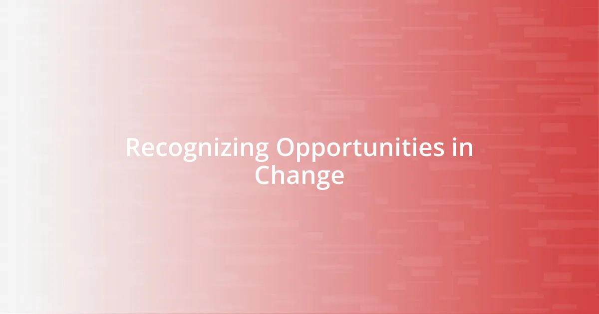 Recognizing Opportunities in Change