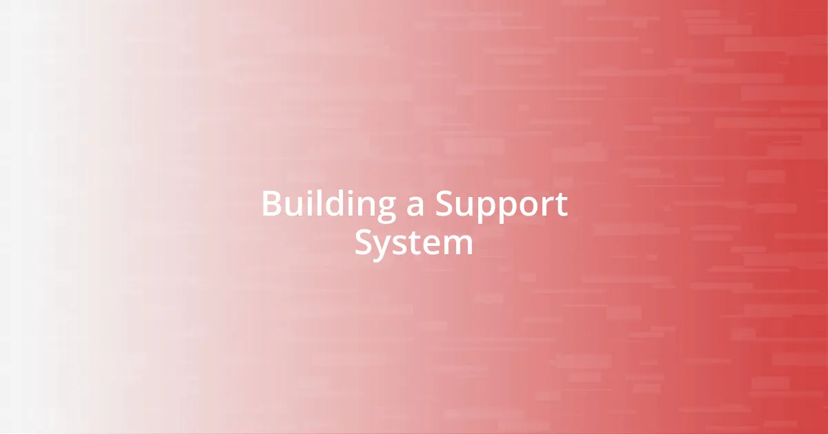 Building a Support System