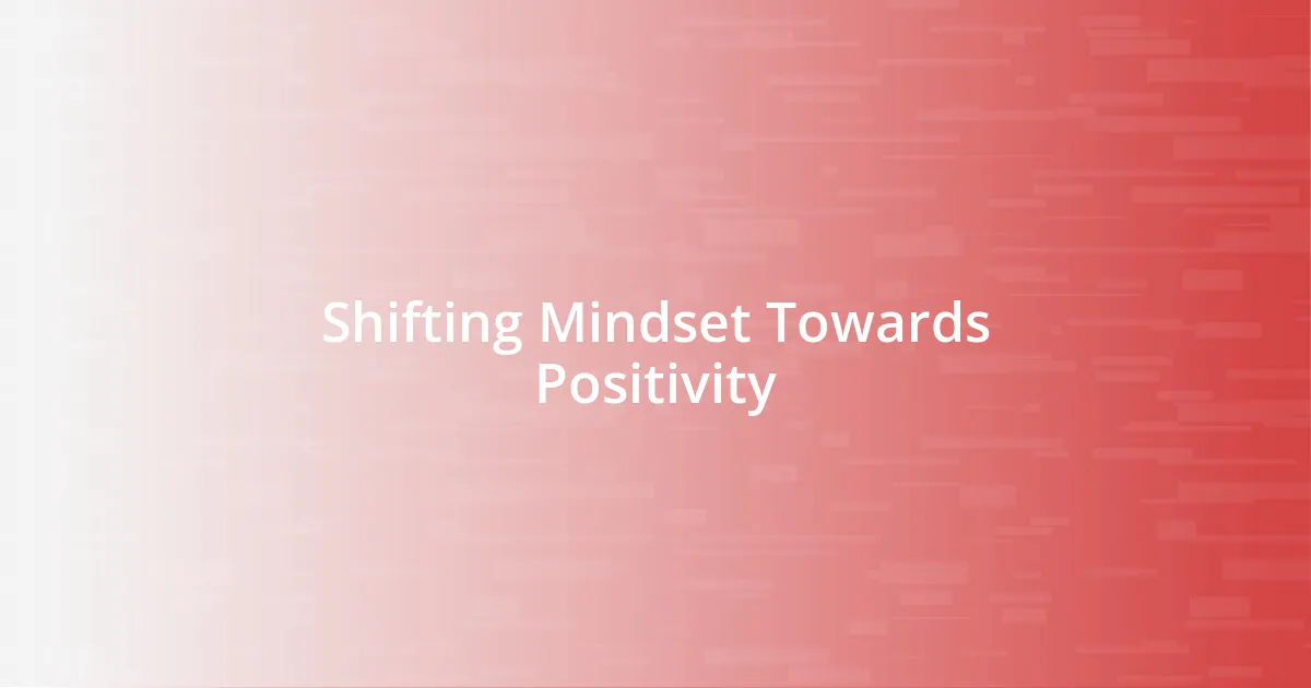 Shifting Mindset Towards Positivity