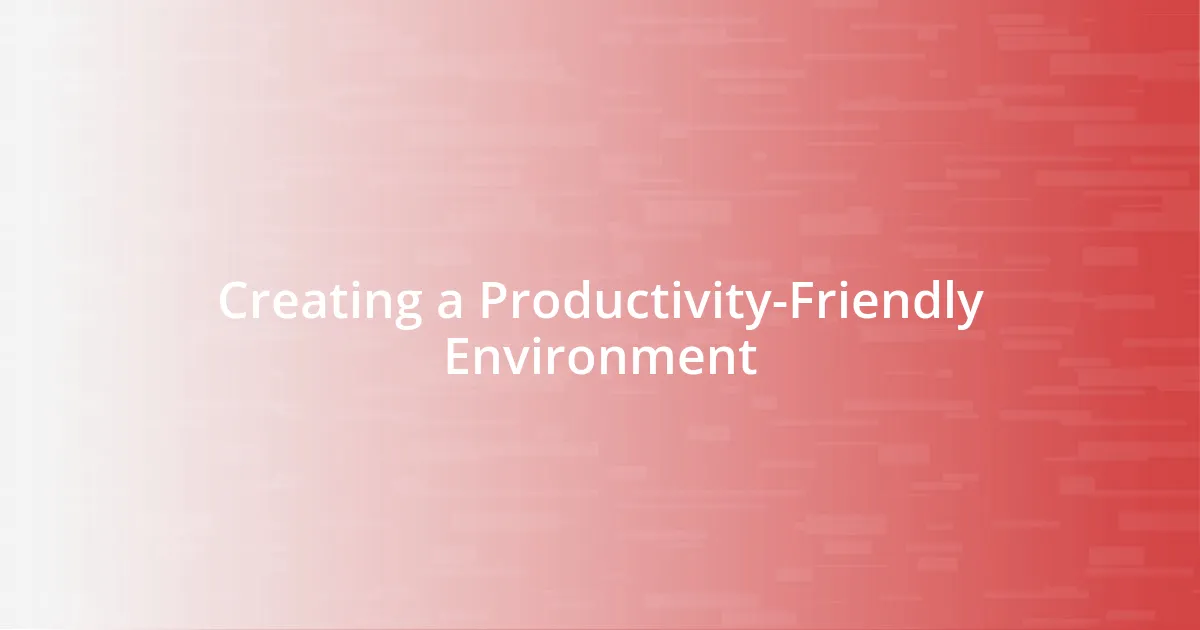 Creating a Productivity-Friendly Environment