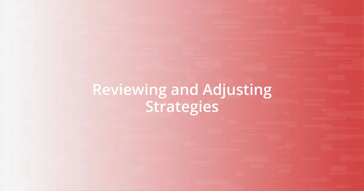Reviewing and Adjusting Strategies