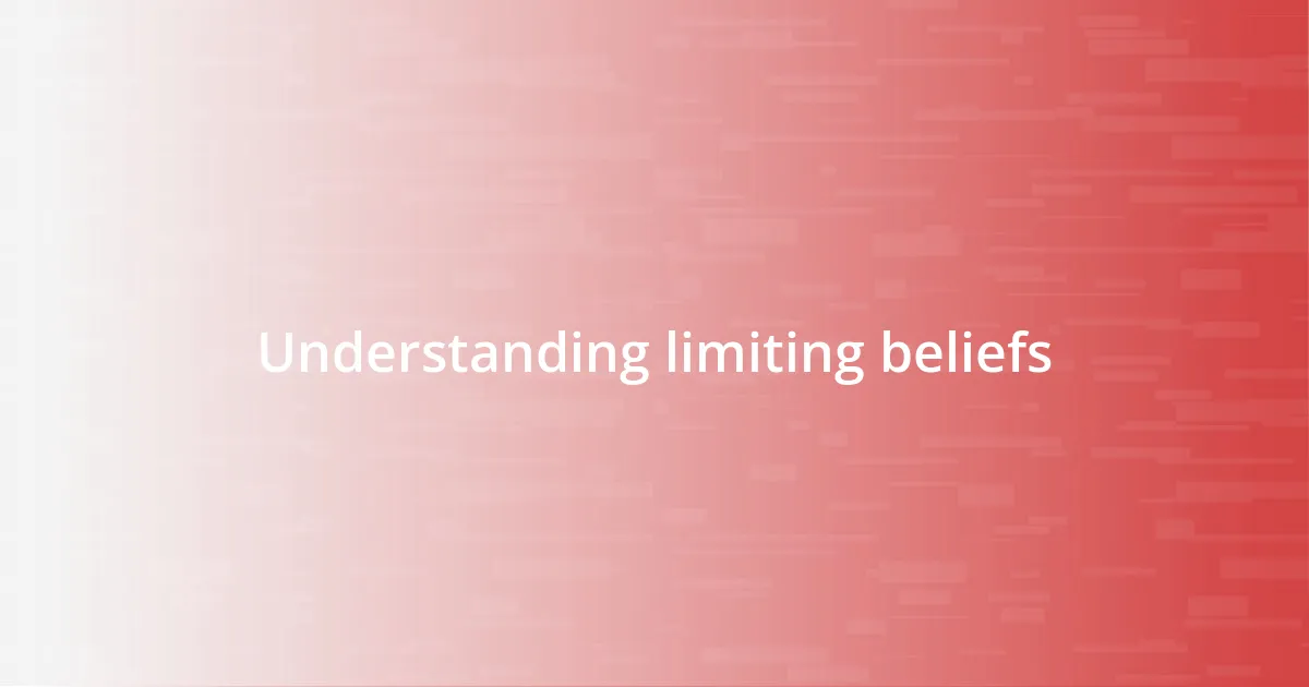 Understanding limiting beliefs