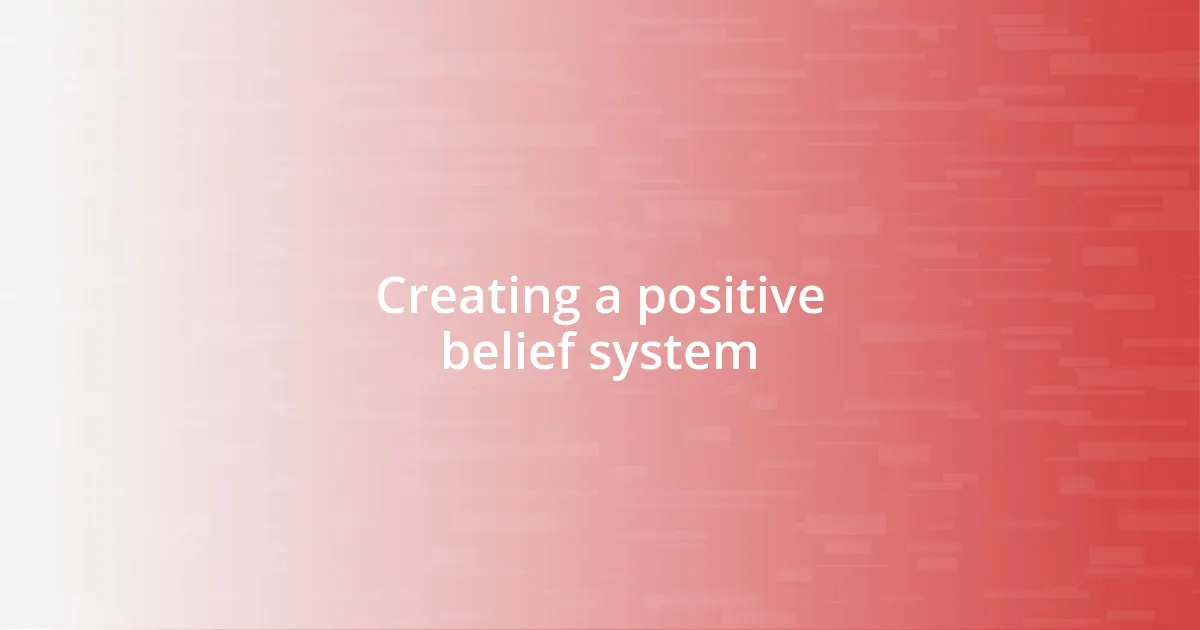 Creating a positive belief system