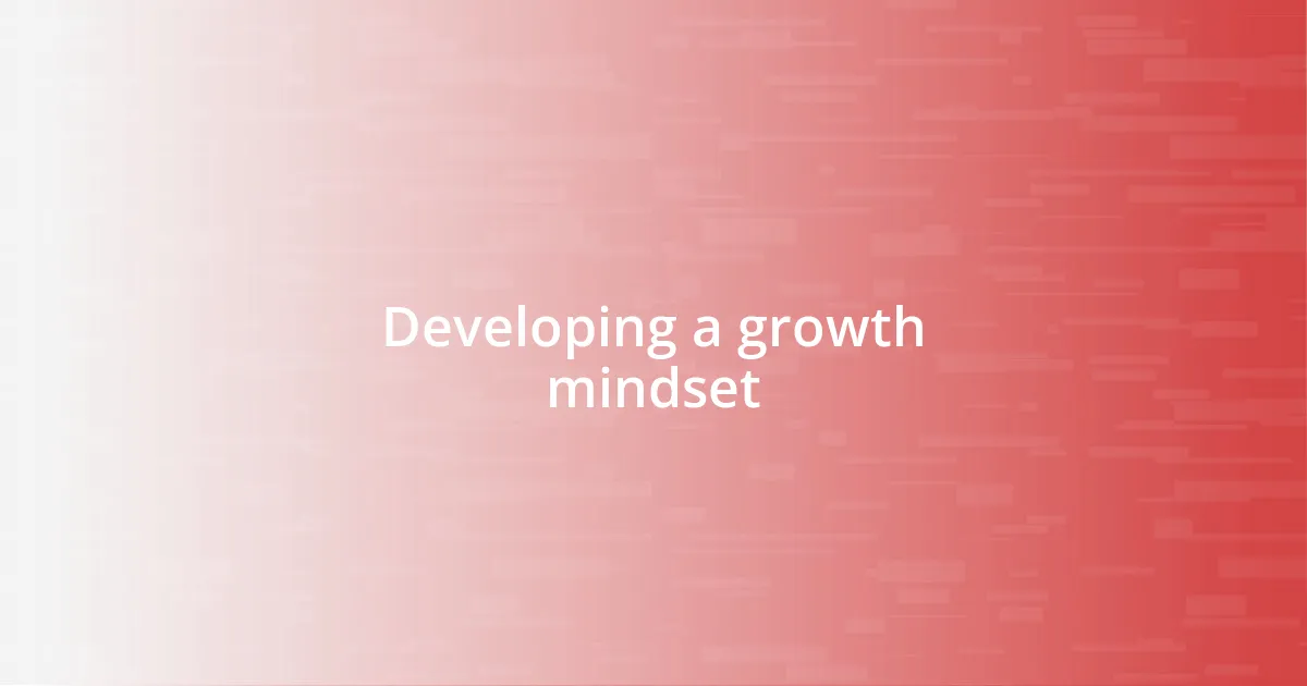 Developing a growth mindset