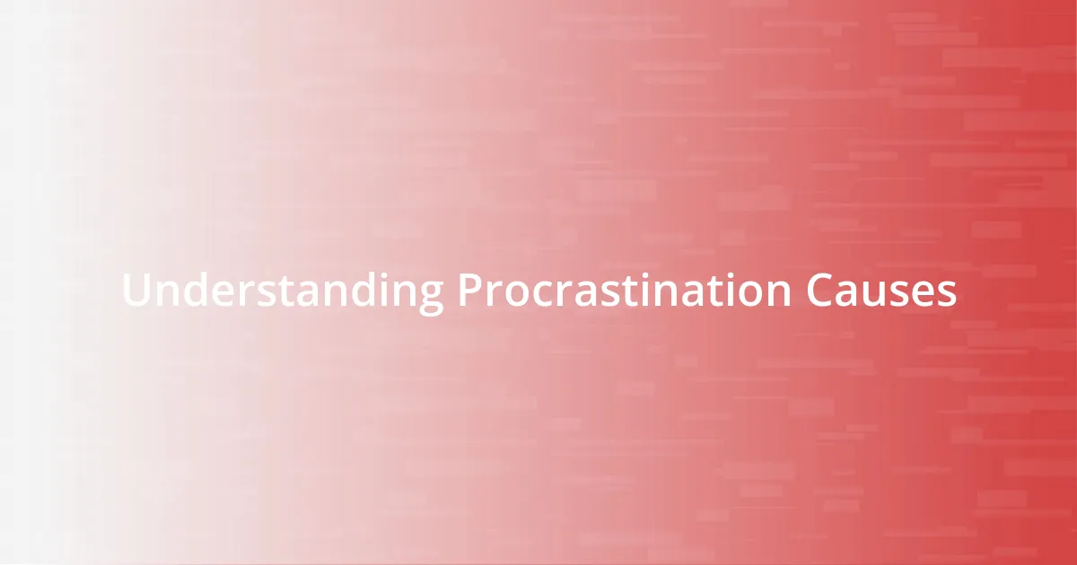 Understanding Procrastination Causes
