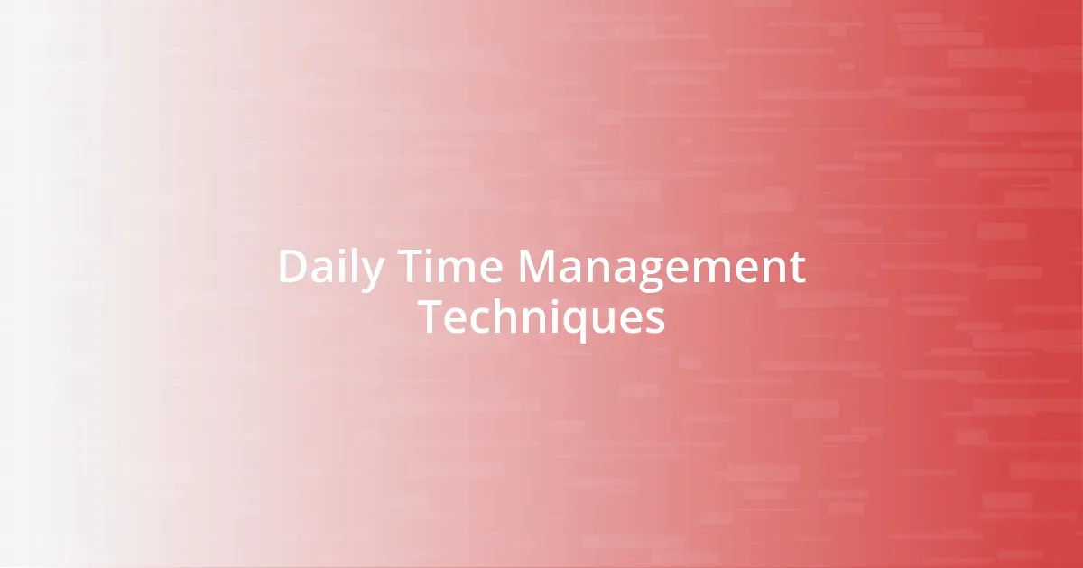 Daily Time Management Techniques