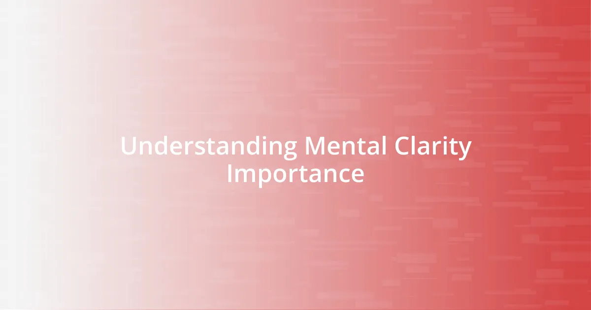 Understanding Mental Clarity Importance