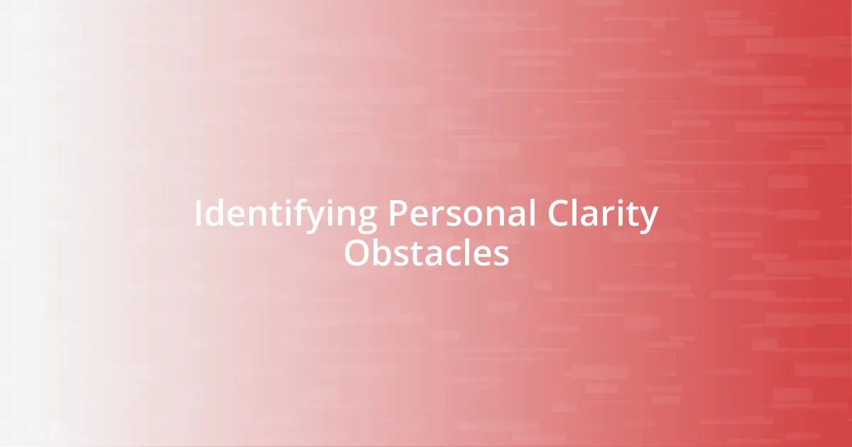 Identifying Personal Clarity Obstacles
