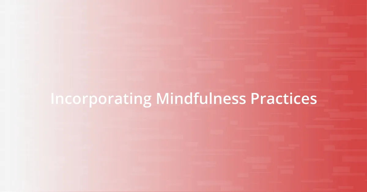 Incorporating Mindfulness Practices
