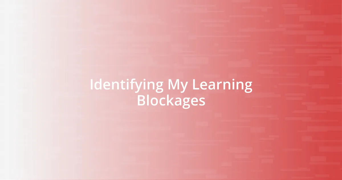 Identifying My Learning Blockages