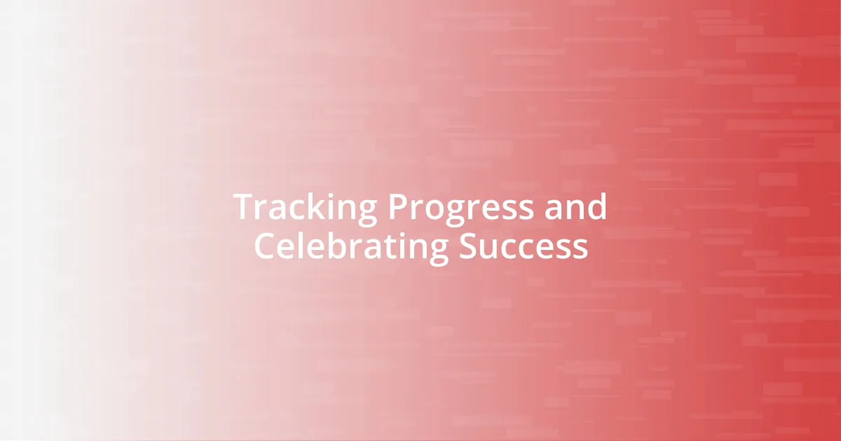 Tracking Progress and Celebrating Success