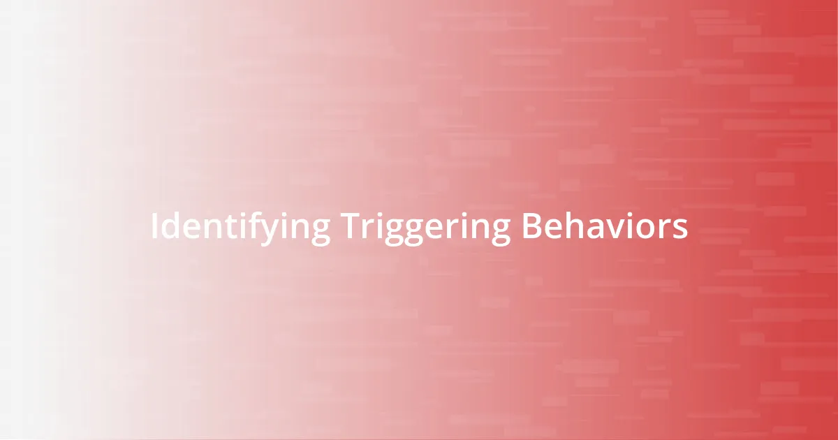 Identifying Triggering Behaviors