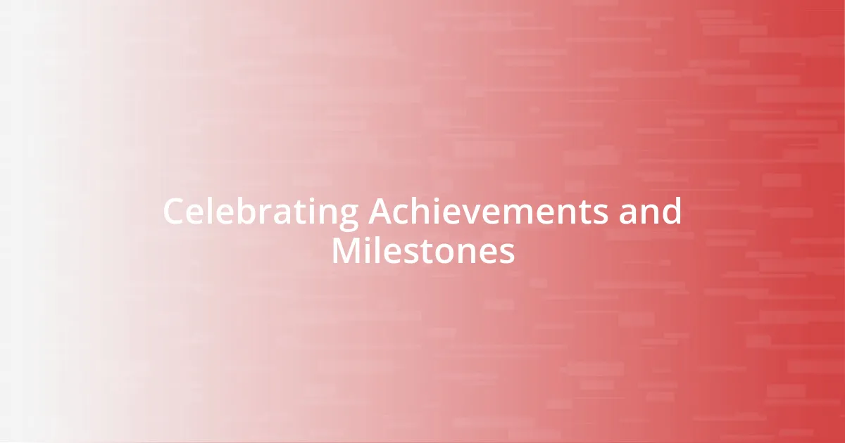 Celebrating Achievements and Milestones