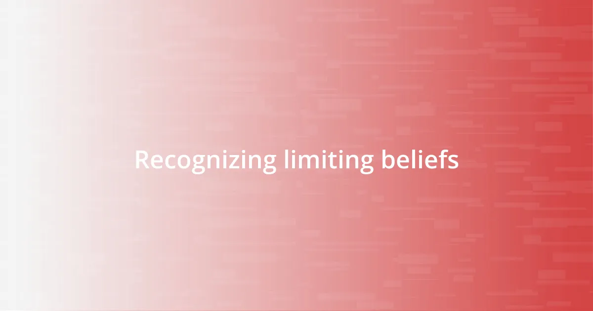 Recognizing limiting beliefs