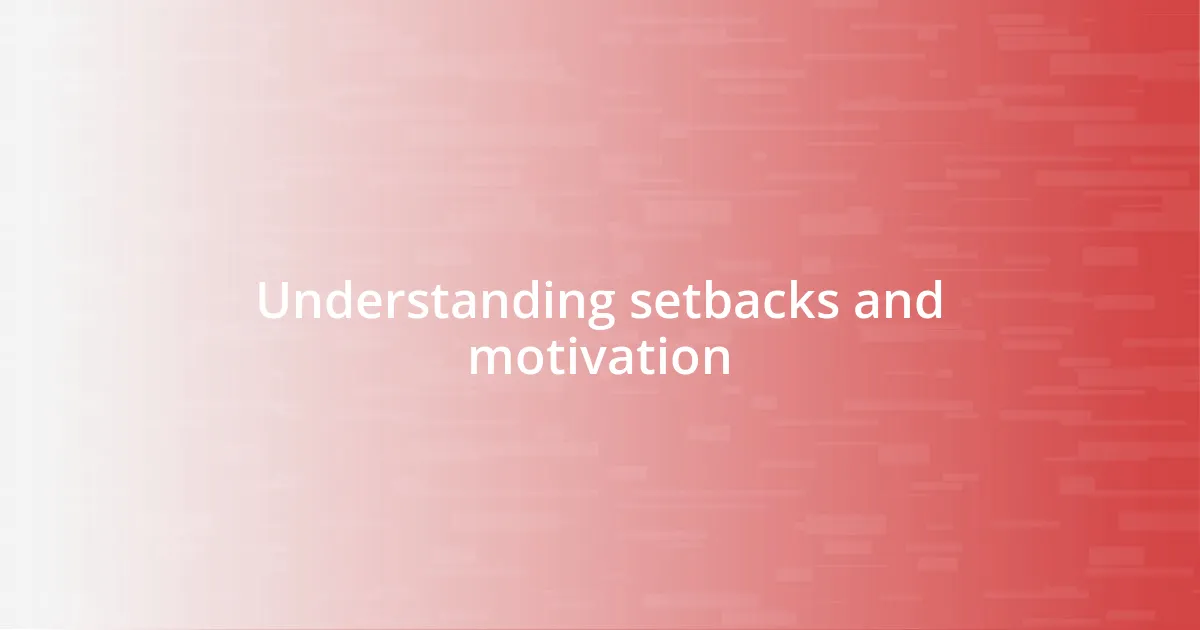 Understanding setbacks and motivation