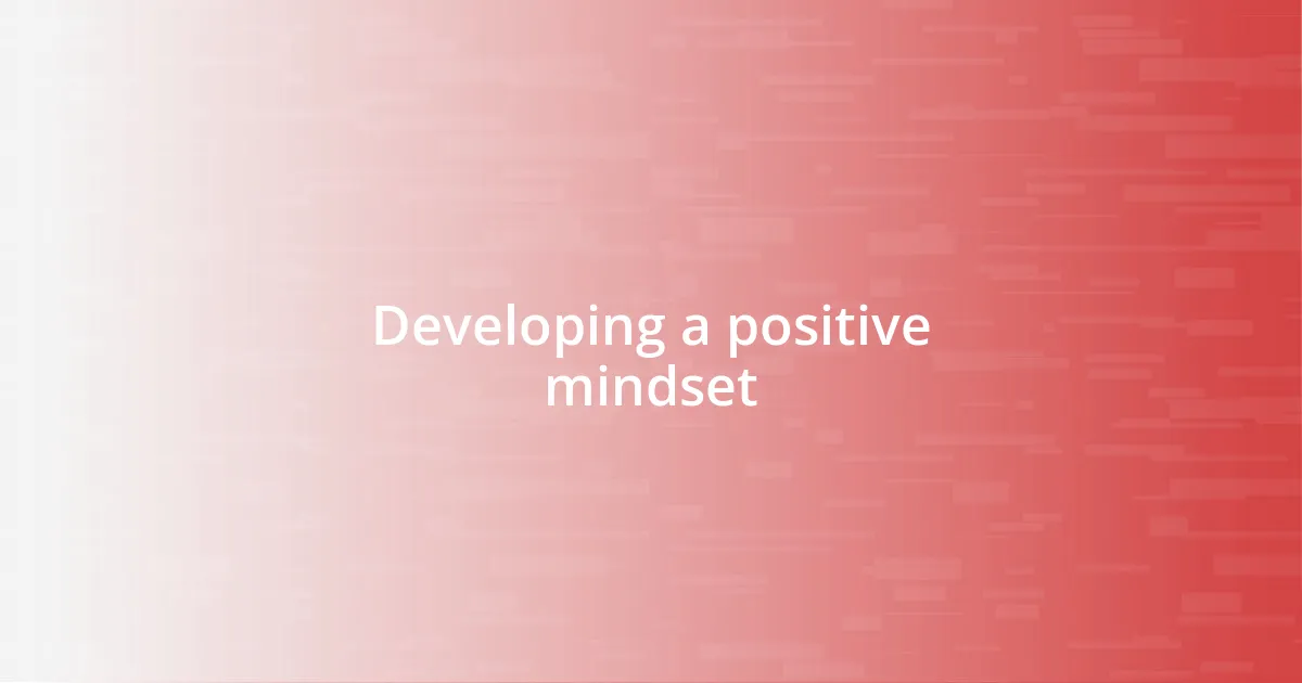 Developing a positive mindset
