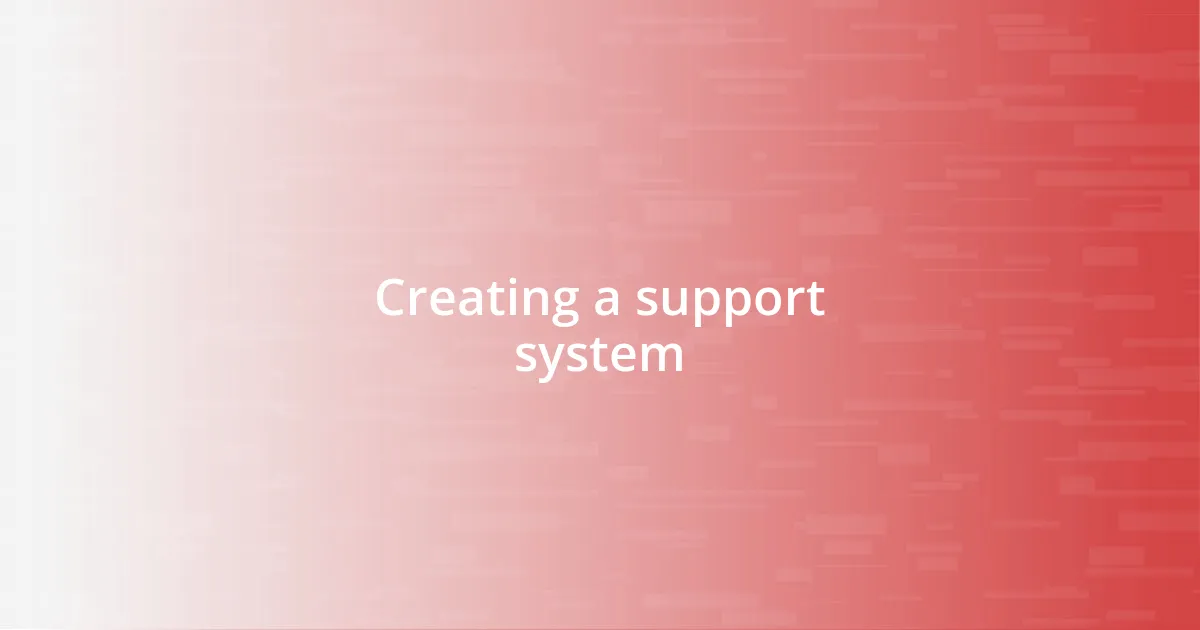 Creating a support system