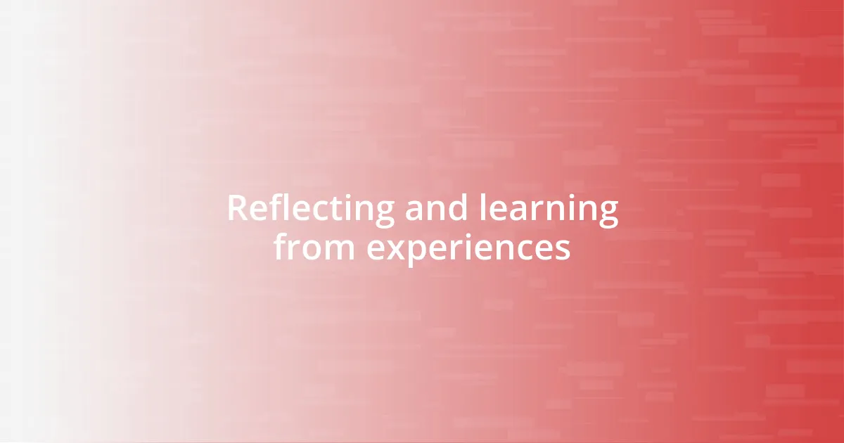 Reflecting and learning from experiences