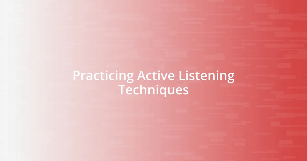 Practicing Active Listening Techniques