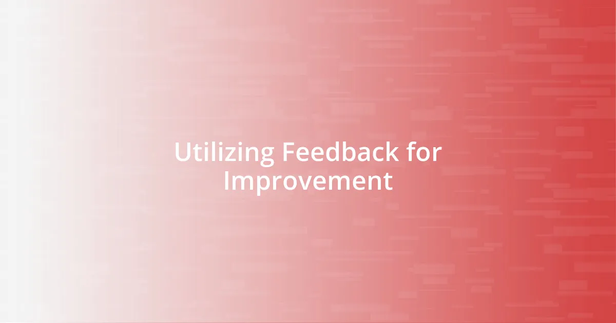 Utilizing Feedback for Improvement