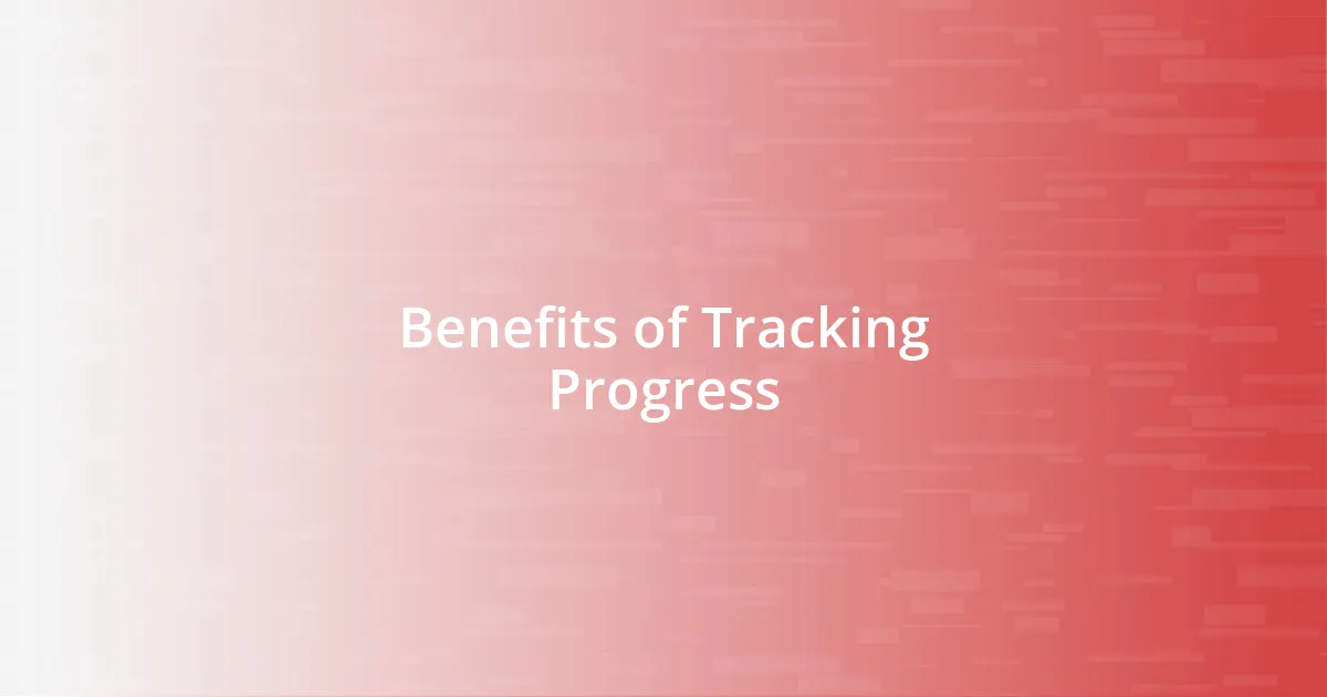 Benefits of Tracking Progress
