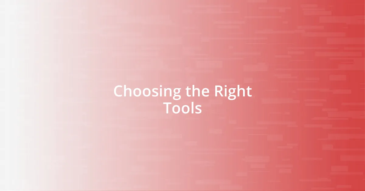 Choosing the Right Tools