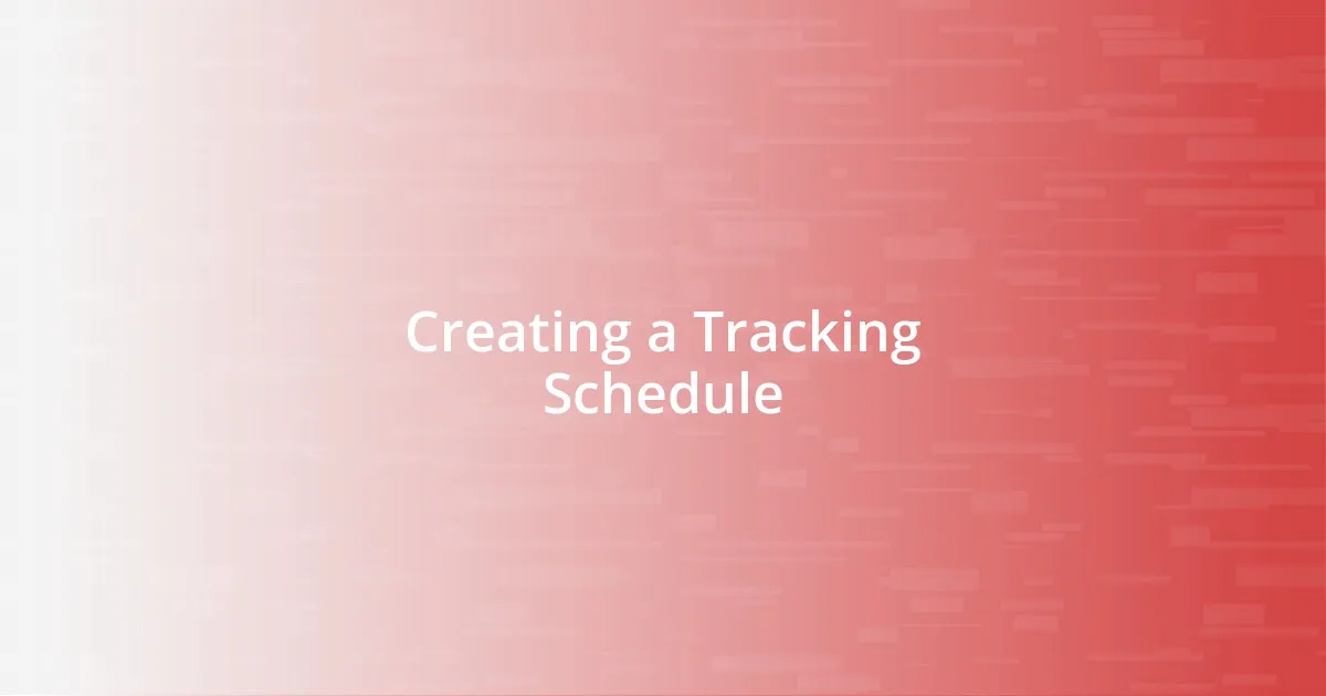 Creating a Tracking Schedule