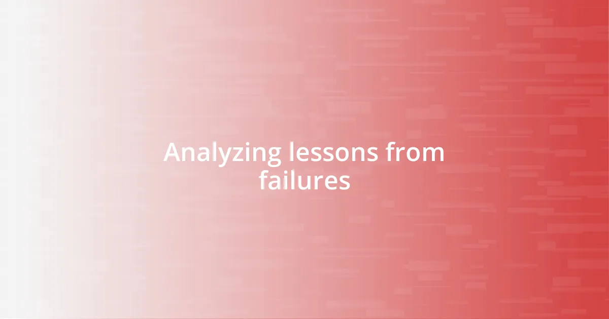 Analyzing lessons from failures