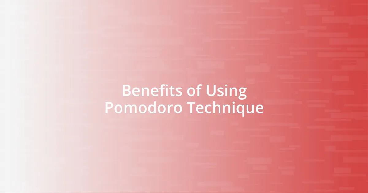 Benefits of Using Pomodoro Technique