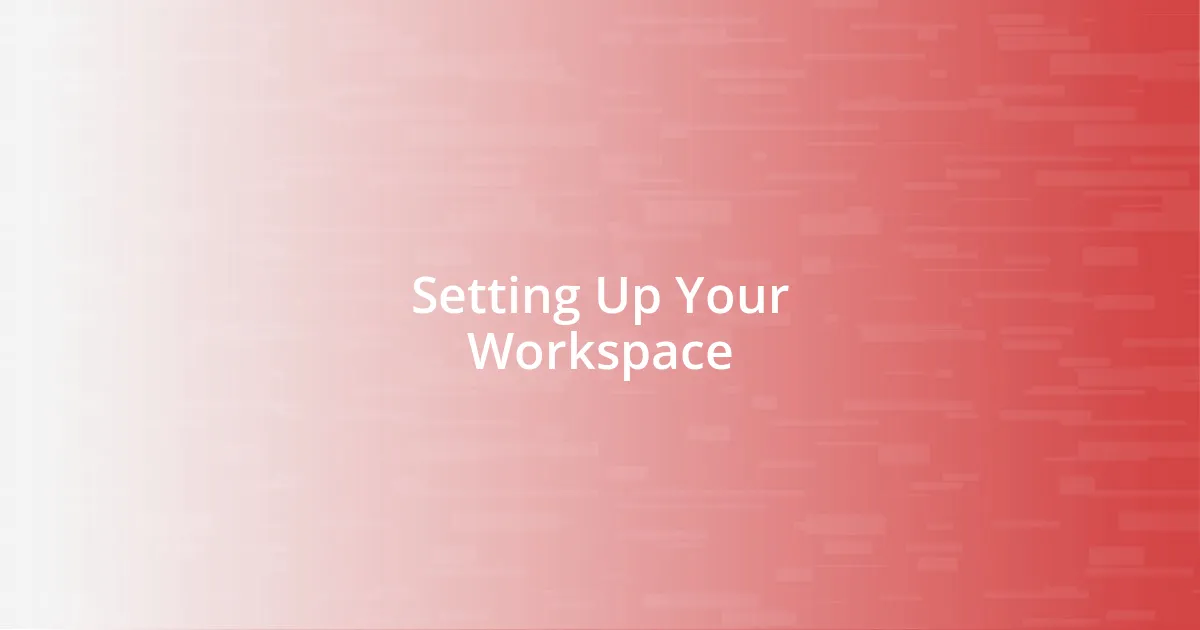 Setting Up Your Workspace