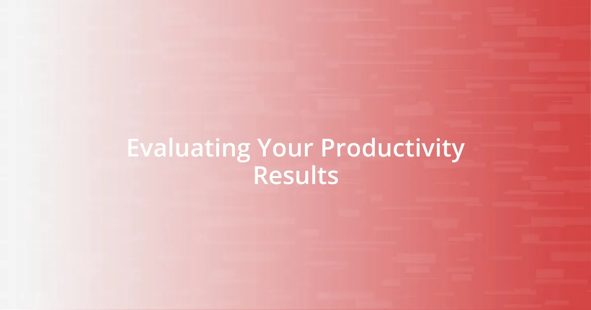 Evaluating Your Productivity Results