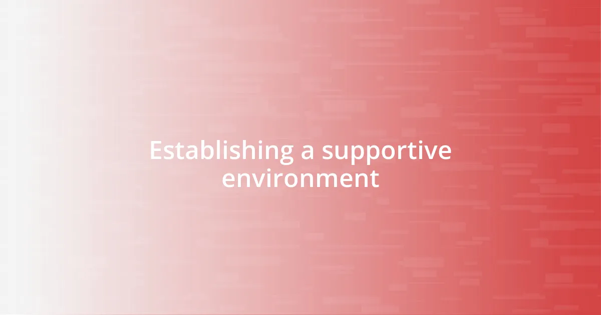 Establishing a supportive environment