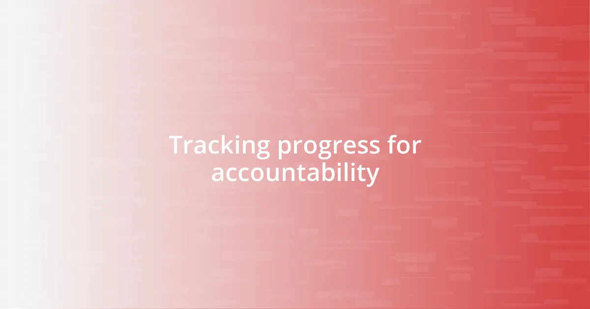 Tracking progress for accountability