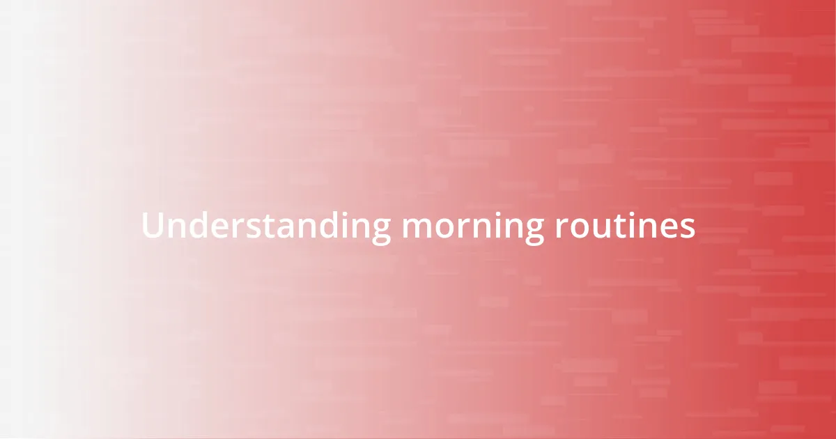 Understanding morning routines
