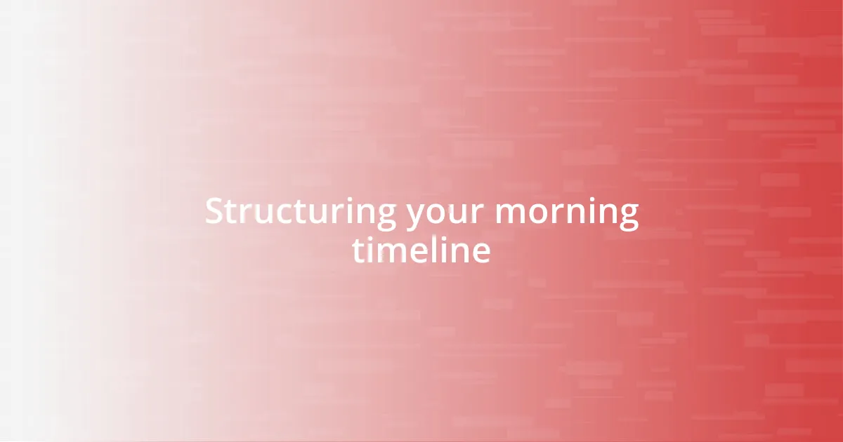 Structuring your morning timeline