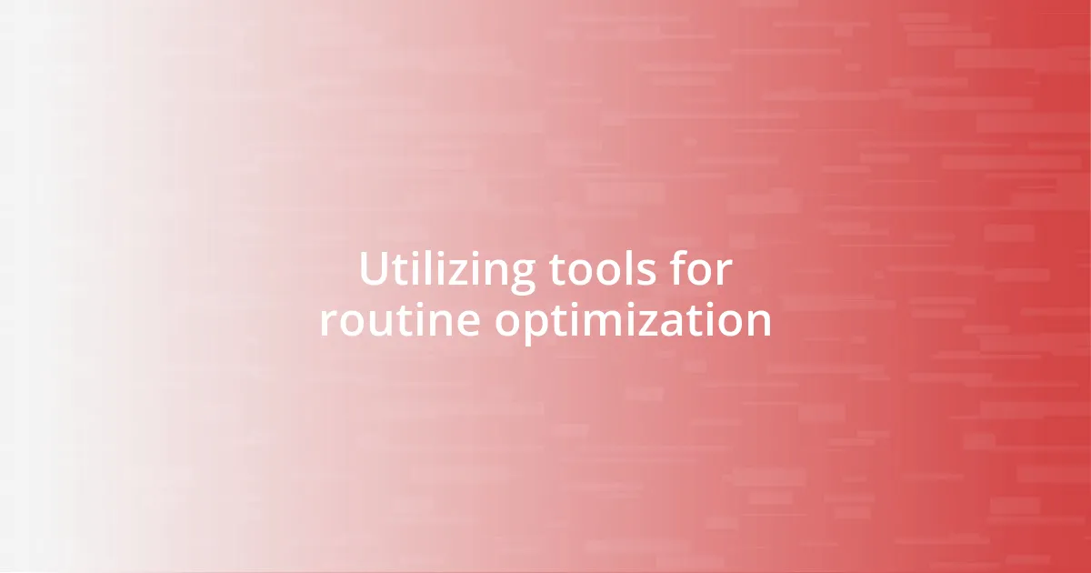 Utilizing tools for routine optimization