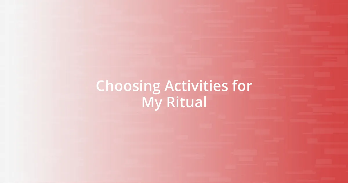 Choosing Activities for My Ritual