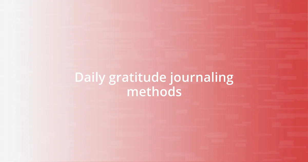 Daily gratitude journaling methods