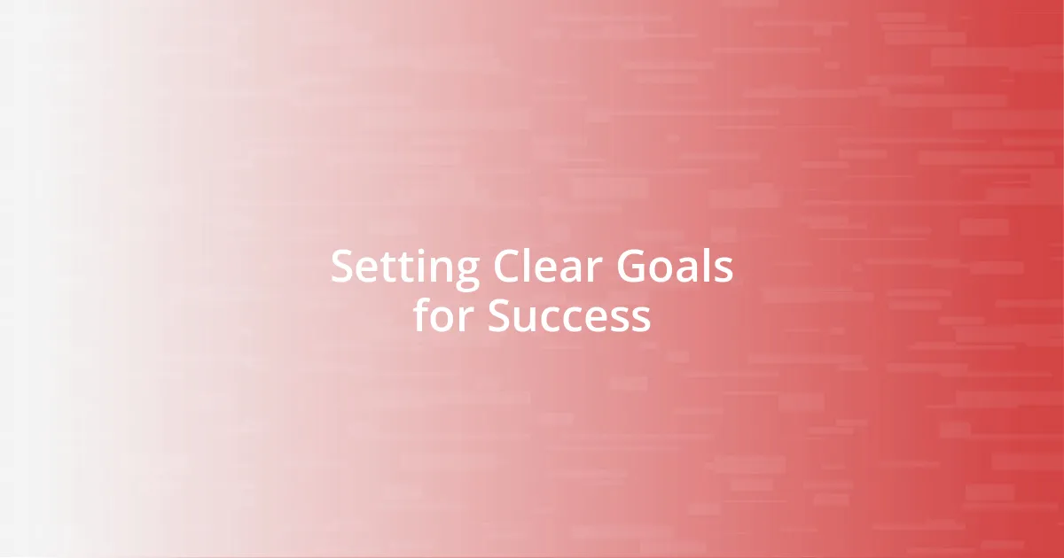 Setting Clear Goals for Success