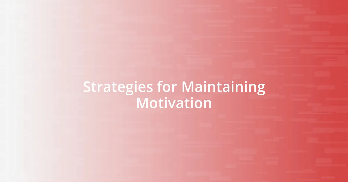 Strategies for Maintaining Motivation