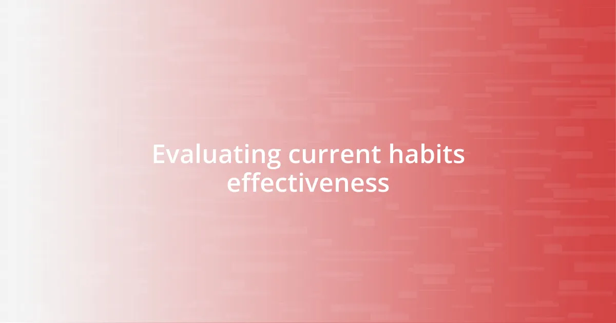 Evaluating current habits effectiveness