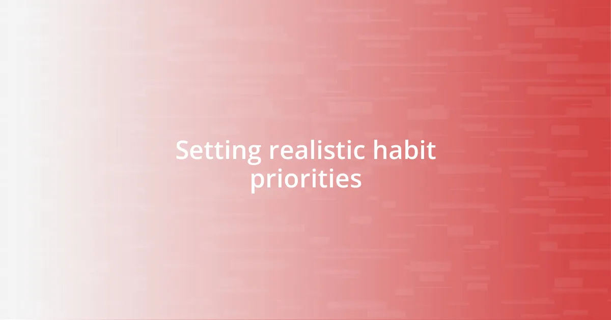 Setting realistic habit priorities