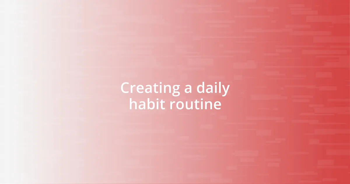 Creating a daily habit routine