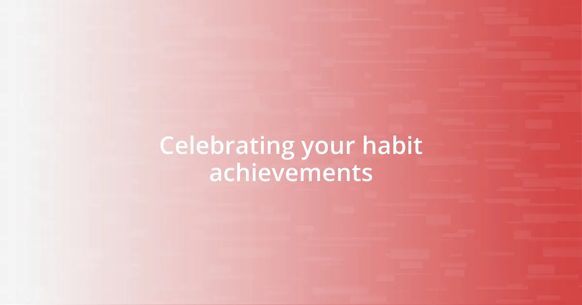 Celebrating your habit achievements
