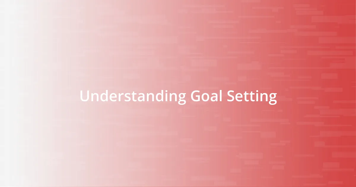 Understanding Goal Setting