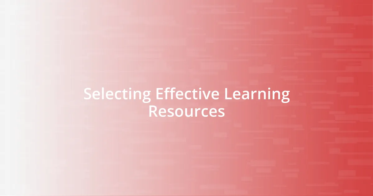 Selecting Effective Learning Resources