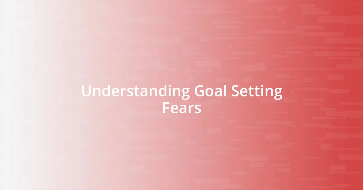 Understanding Goal Setting Fears