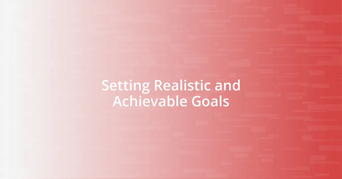 Setting Realistic and Achievable Goals