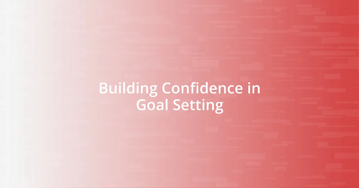 Building Confidence in Goal Setting